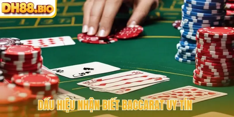 Dấu hiệu nhận biết Baccarat uy tín