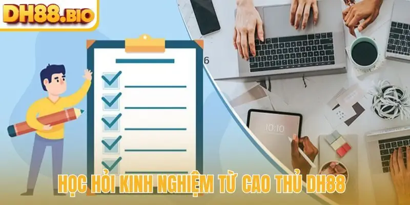 Học hỏi kinh nghiệm từ cao thủ DH88