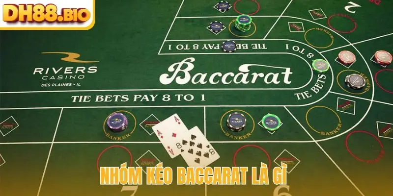 Nhóm kéo Baccarat là gì