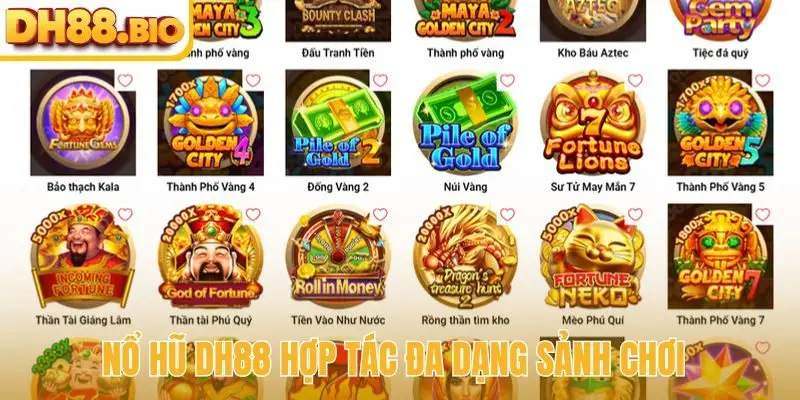 Nổ hũ DH88 hợp tác đa dạng sảnh chơi
