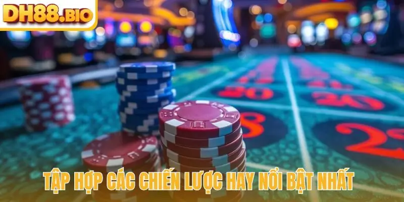 Tập hợp các chiến lược hay nổi bật nhất