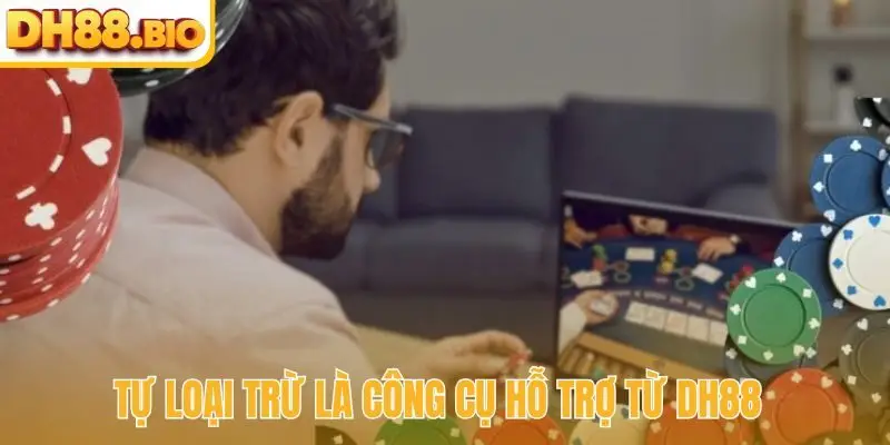 Tự loại trừ là công cụ hỗ trợ từ DH88